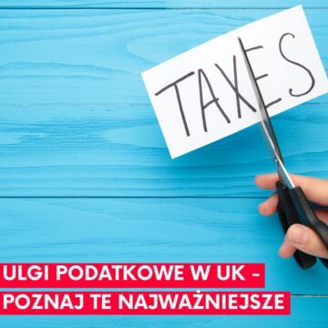 Read more about the article Ulgi podatkowe w UK – poznaj te najważniejsze