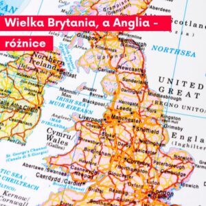 Read more about the article Wielka Brytania, a Anglia – różnice